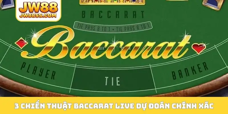 3 chiến thuật Baccarat live đỉnh cao dự đoán chính xác