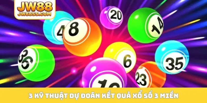 3 kỹ thuật dự đoán kết quả xổ số 3 miền