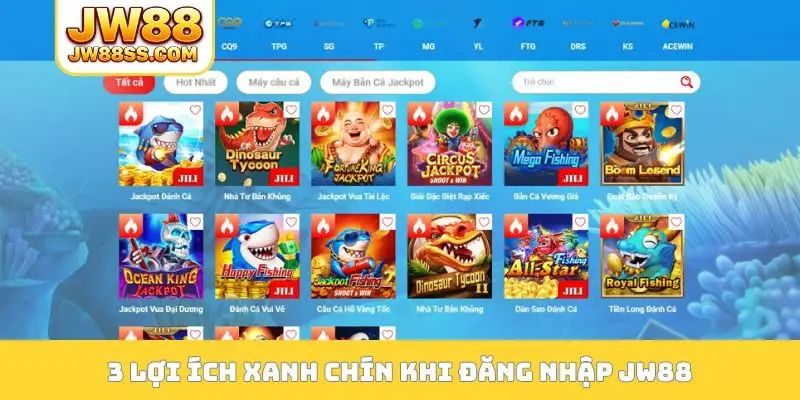 3 lợi ích xanh chín khi đăng nhập JW88