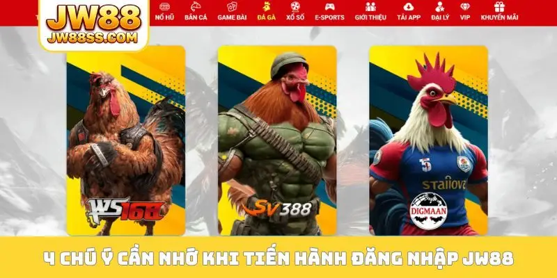4 chú ý cần nhớ khi tiến hành đăng nhập JW88