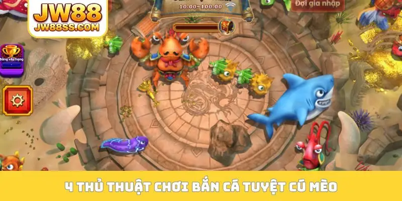 4 thủ thuật chơi bắn cá tuyệt cú mèo