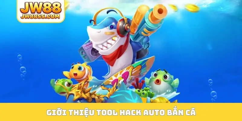 Giới thiệu tool hack auto bắn cá