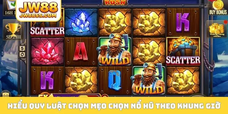 Hiểu quy luật chọn mẹo chọn nổ hũ theo khung giờ phù hợp