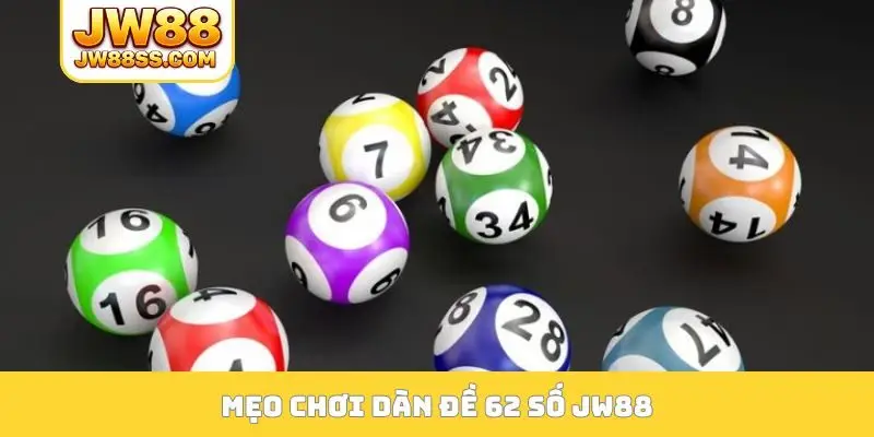 Mẹo chơi dàn đề 62 số jw88
