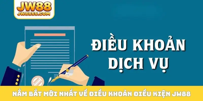 Nắm bắt mới nhất về điều khoản điều kiện JW88