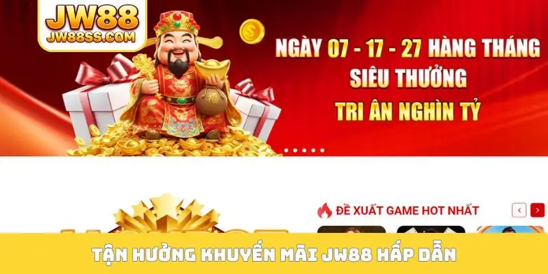 Tận hưởng khuyến mãi JW88 hấp dẫn
