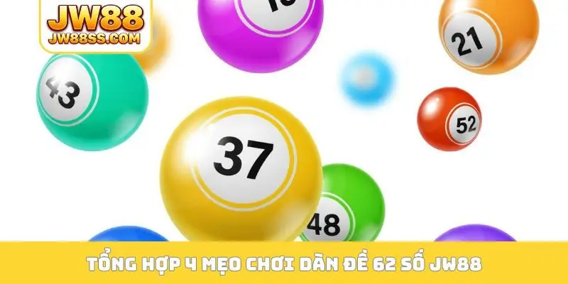 Tổng hợp 4 mẹo chơi dàn đề 62 số JW88