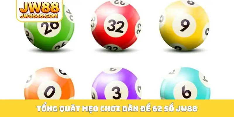 Tổng quát mẹo chơi dàn đề 62 số JW88