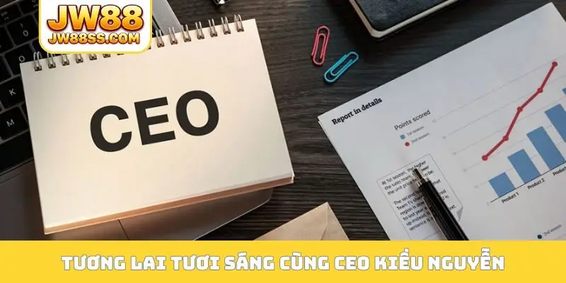 Tương lai tươi sáng cùng CEO Kiều Nguyễn