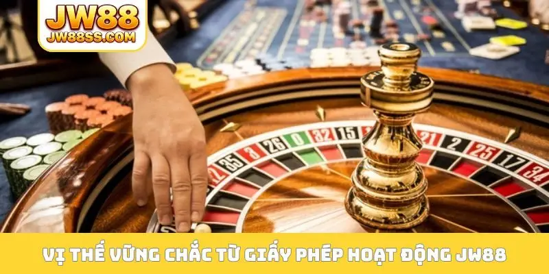 Vị thế vững chắc từ giấy phép hoạt động JW88
